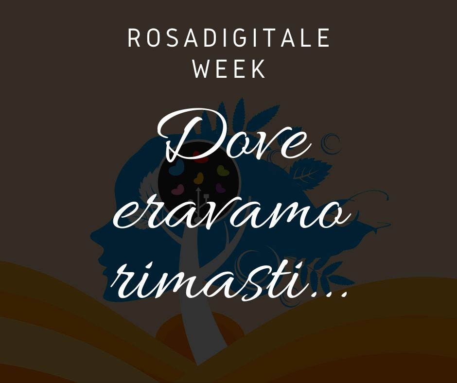 Rosadigitale Week 2020: where we had stayed