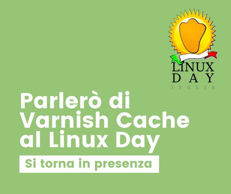 Varnish Cache e non solo… di cosa parlerò al Linux Day Milano 2022
